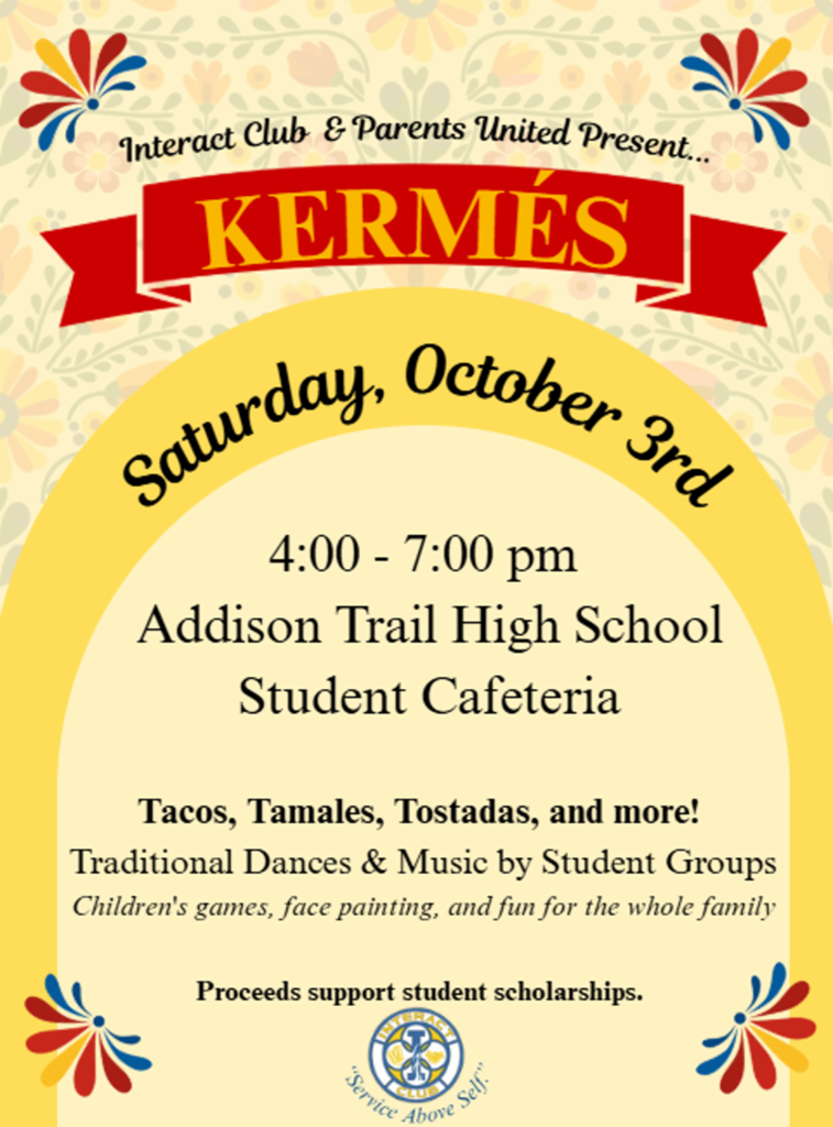 Flyer for "Kermes" event on October 3rd, 4:00-7:00 pm. Features traditional foods, dances, music, games, and face painting. Located at Addison Trail High School Cafeteria.