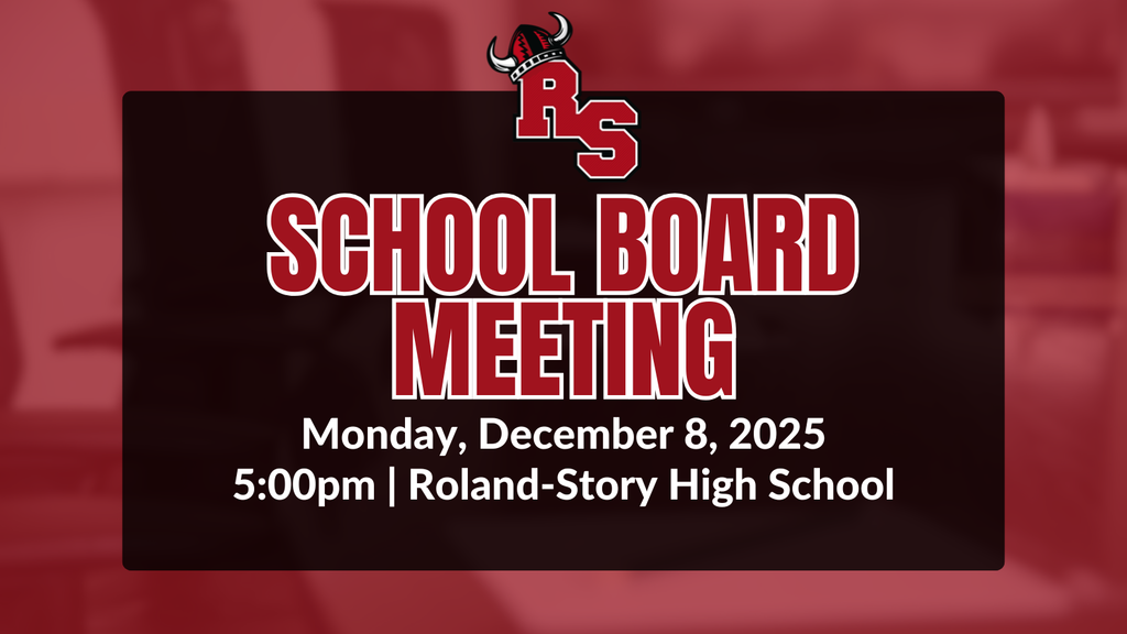School board meeting, Monday, December 8, 2025 at 5:00pm at the Roland-Story High School