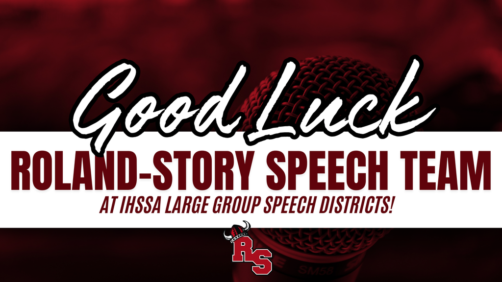 Text wishing good luck to the Roland-Story Speech Team at IHSSA Large Group Speech Districts, with a close-up of a microphone and the Roland-Story logo.