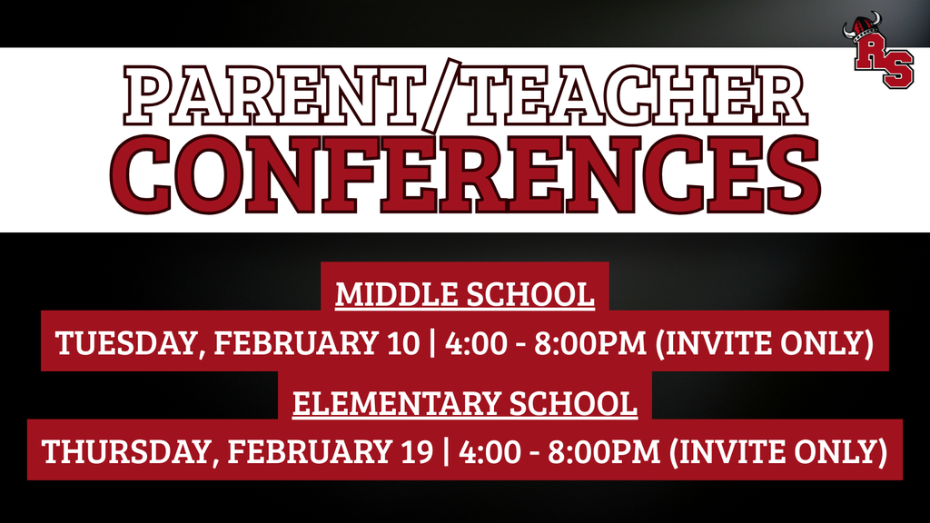 Parent/Teacher Conferences are Tuesday, February 10 from 4:00-8:00pm for the middle school and Thursday, February 19 from 4:00-8:00pm for the elementary. These are invite only, so staff will be in touch if needed. 