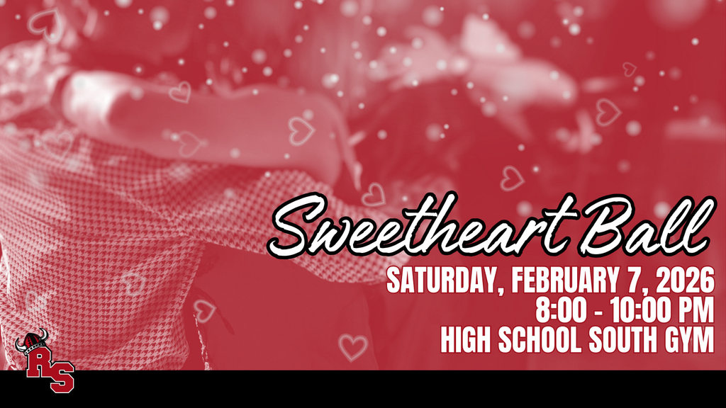 Sweetheart Ball on Saturday, February 7, 2026, from 8:00 to 10:00 PM in the high school south gym, hosted by RS.