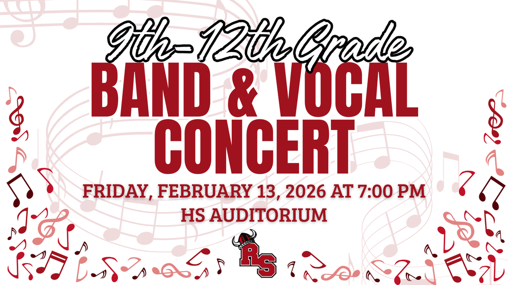 9th–12th grade band and vocal concert will be held Friday, February 13, 2026 at 7:00 PM in the high school auditorium.