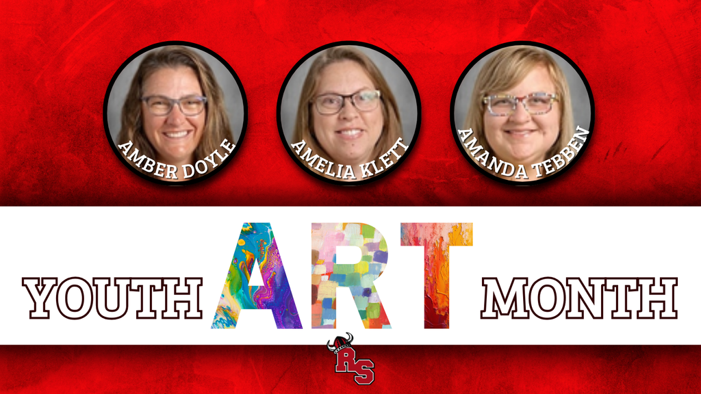 Youth Art Month message featuring staff members Amber Doyle, Amelia Klett, and Amanda Tebben, with colorful artwork inside the word “ART” and the RS school logo.