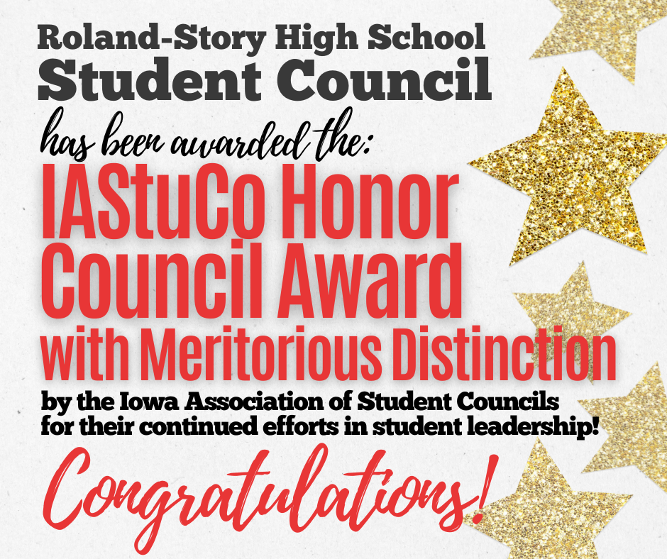 Roland-Story High School Student Council received the IASTuco Honor Council Award with Meritorious Distinction from the Iowa Association of Student Councils.