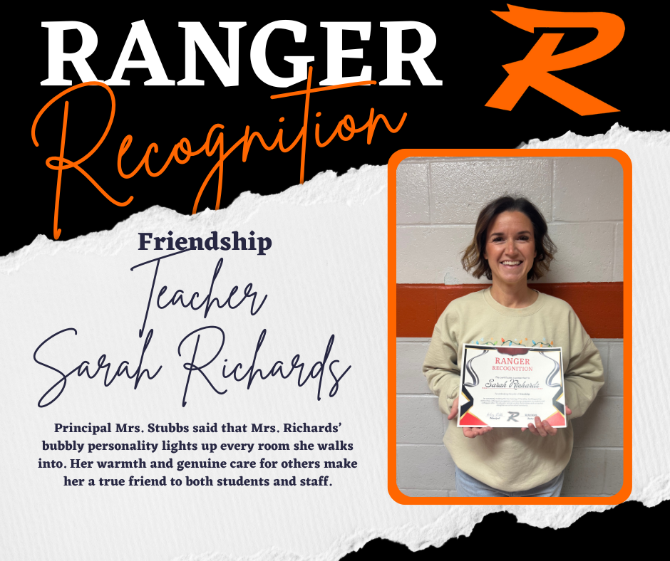 Image of Mrs. Sarah Richards, smiling and holding her Ranger Recognition certificate in front of a white and orange wall. The graphic reads “Ranger Recognition – Friendship – Teacher Sarah Richards.” The caption states that Principal Mrs. Stubbs said Mrs. Richards’ bubbly personality lights up every room and that her warmth and genuine care make her a true friend to both students and staff.