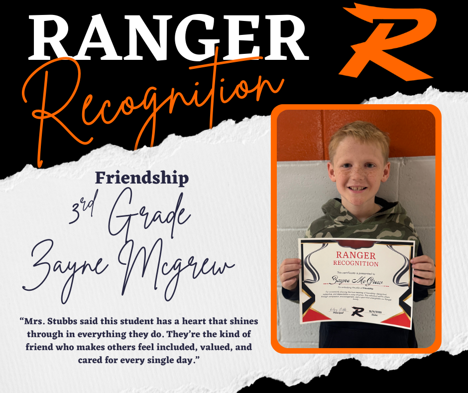 Image of 3rd grader Zayne McGrew smiling and holding his Ranger Recognition certificate in front of a white and orange wall. The graphic reads “Ranger Recognition – Friendship – 3rd Grade Zayne McGrew.” The caption notes that Mrs. Stubbs said Zayne has a heart that shines through in everything he does and that he makes others feel included, valued, and cared for every day.