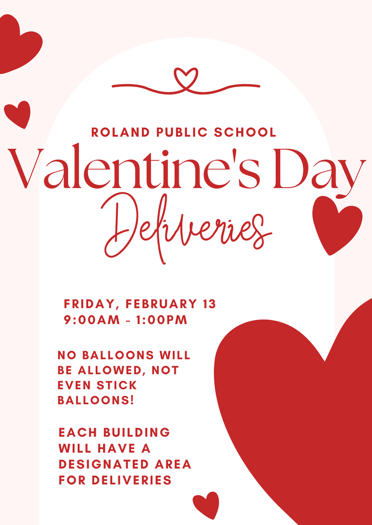 A red and light pink Valentine’s Day themed graphic for Roland Public School featuring hearts and the title “Valentine’s Day Deliveries.” The graphic states deliveries will occur Friday, February 13 from 9:00 AM to 1:00 PM, notes that no balloons of any kind are allowed, and explains that each school building will have a designated delivery area.
