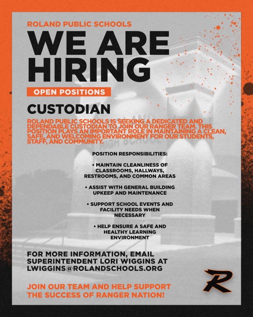 Graphic from Roland Public Schools announcing a job opening. The design features Roland orange, black, and white colors with the headline “We Are Hiring – Open Positions: Custodian.” The graphic explains that Roland Public Schools is seeking a dedicated and dependable custodian to help maintain a clean, safe, and welcoming environment for students, staff, and the community. Listed responsibilities include maintaining cleanliness of classrooms, hallways, restrooms, and common areas, assisting with general building upkeep and maintenance, supporting school events and facility needs when necessary, and helping ensure a safe and healthy learning environment. For more information, applicants are asked to email Superintendent Lori Wiggins at lwiggins@rolandschools.org . The graphic closes with the message “Join our team and help support the success of Ranger Nation!” and includes the Roland “R” logo.