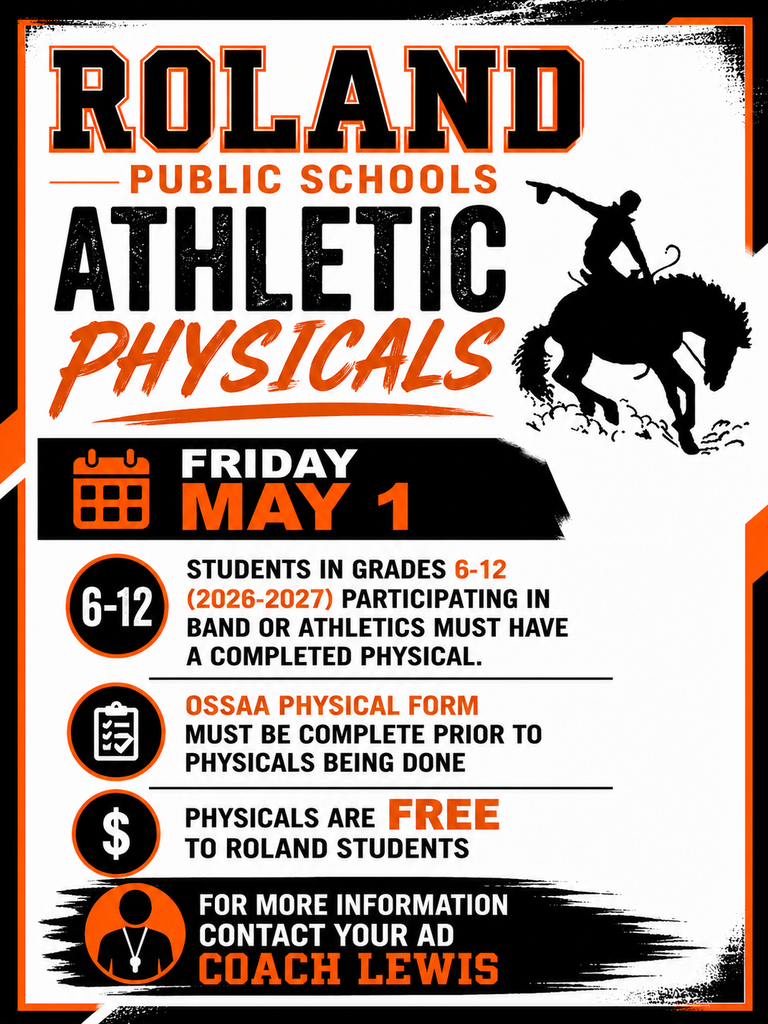 Roland Public Schools athletic physicals flyer. Physicals will be held Friday, May 1. Students in grades 6–12 for the 2026–2027 school year who participate in band or athletics must have a completed physical. OSSAA physical form must be completed prior to the physical. Physicals are free for Roland students. For more information, contact Athletic Director Coach Lewis.