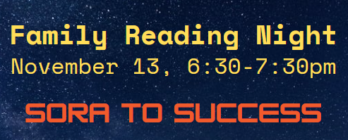 Family Reading Night, November 13, 6:30-7:30p.m., SORA to Success 