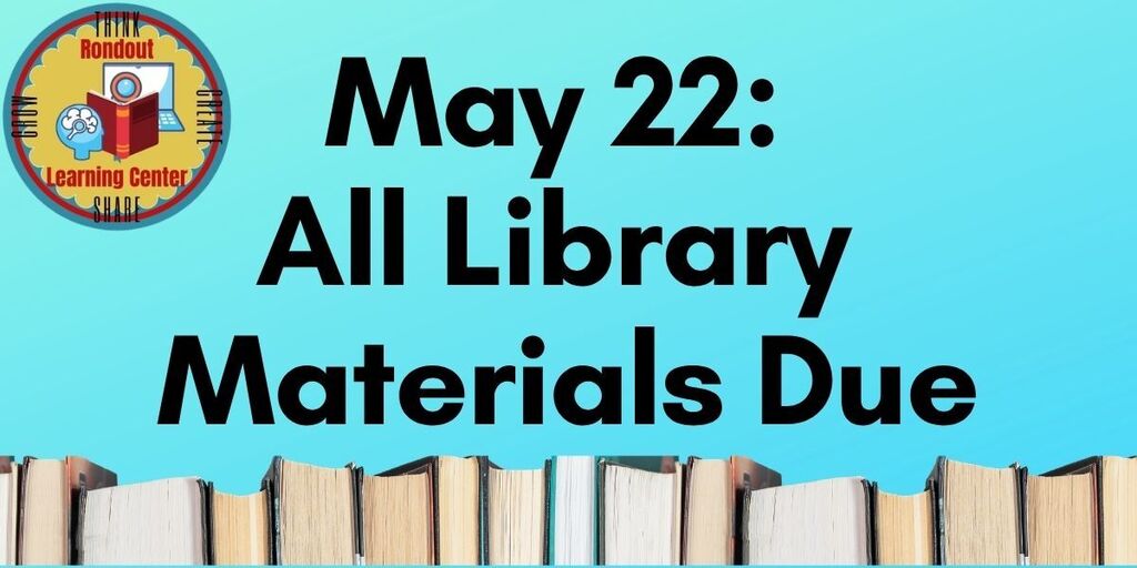 All library material are due to the RLC by May 22, 2026.