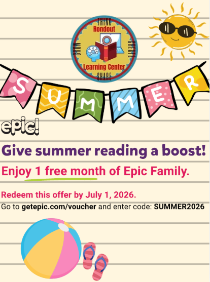 Rondout Learning Center - Summer - Epic - Give Summer reading a boost! Enjoy 1 free month of Epic Family - Redeem this offer by July 1, 2026. Go to getepic.com/voucher and enter code: SUMMER2026 