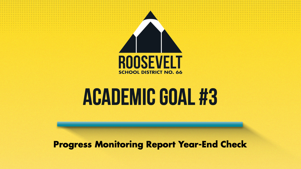 Academic Goal #3 Progress Monitoring Report: Year-End Check