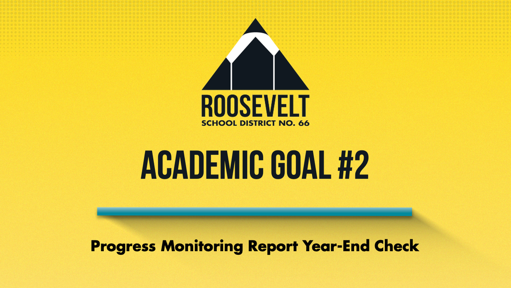 Academic Goal #2 Progress Monitoring Report: Year-End Check