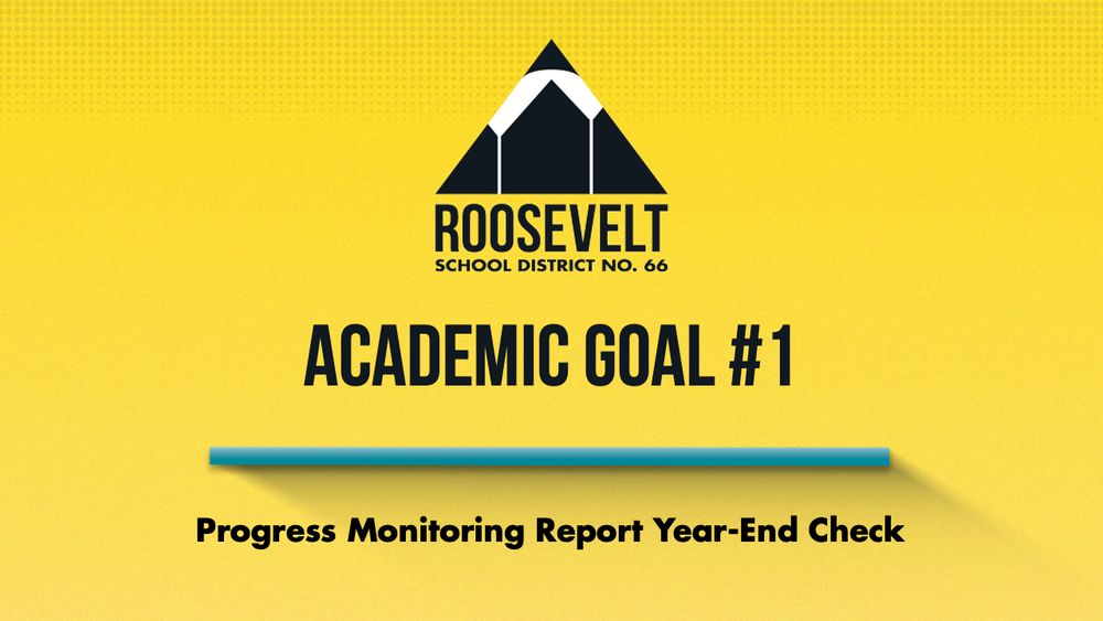 Academic Goal #1 Progress Monitoring Report: Year-End Check