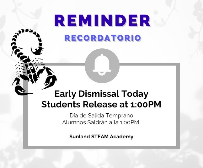 Reminder, Today is early Dismissal. Students will be dismissed at 1:00PM