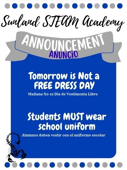 Tomorrow is Not a FREE DRESS DAY, Students must wear school uniforms.
