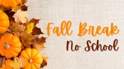 Pumpkin Fall Break Sign - No School Sunland Families: And Just like that, Fall Break is here. Take this time to decompress have fun and relax. We look forward to seeing you Monday, October 13th. Stay safe Scorpions!