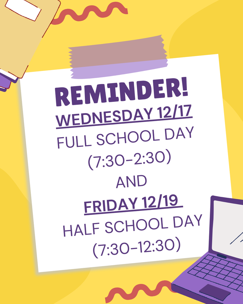 REMINDER: Full school day on Wednesday 12/17 and half school day Friday 12/19