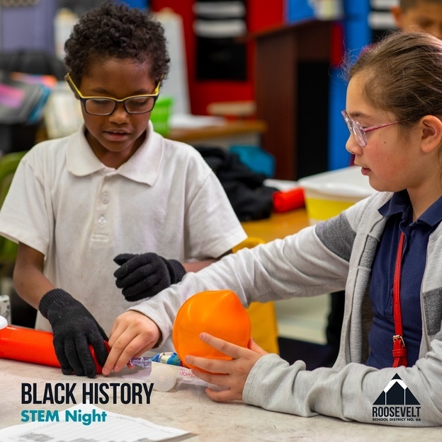 A picture of a black male student (right) and a female student (left) building a balloon-powered car with the text “Black History STEM Night” in the lower left corner and the Roosevelt School District No. 66 logo in the bottom right corner.