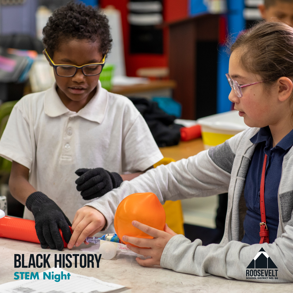 A picture of a black male student (right) and a female student (left) building a balloon-powered car with the text “Black History STEM Night” in the lower left corner and the Roosevelt School District No. 66 logo in the bottom right corner.