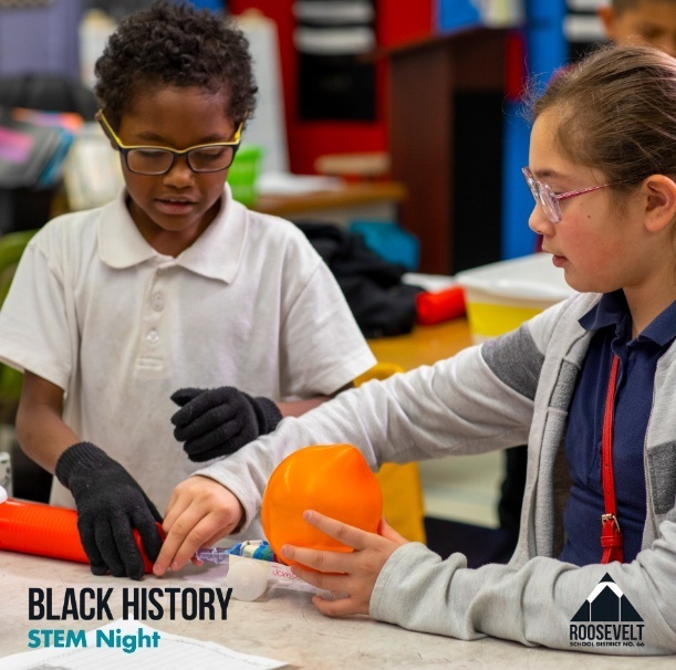 A picture of a black male student (right) and a female student (left) building a balloon-powered car with the text “Black History STEM Night” in the lower left corner and the Roosevelt School District No. 66 logo in the bottom right corner.