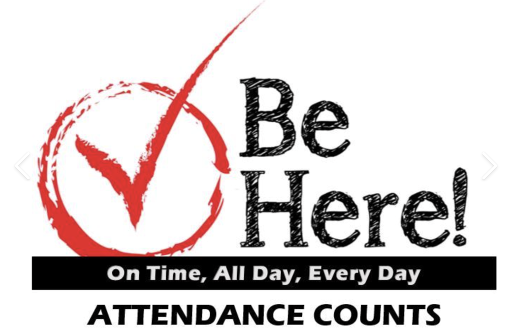 Attendance counts, be here on time, all day, every day