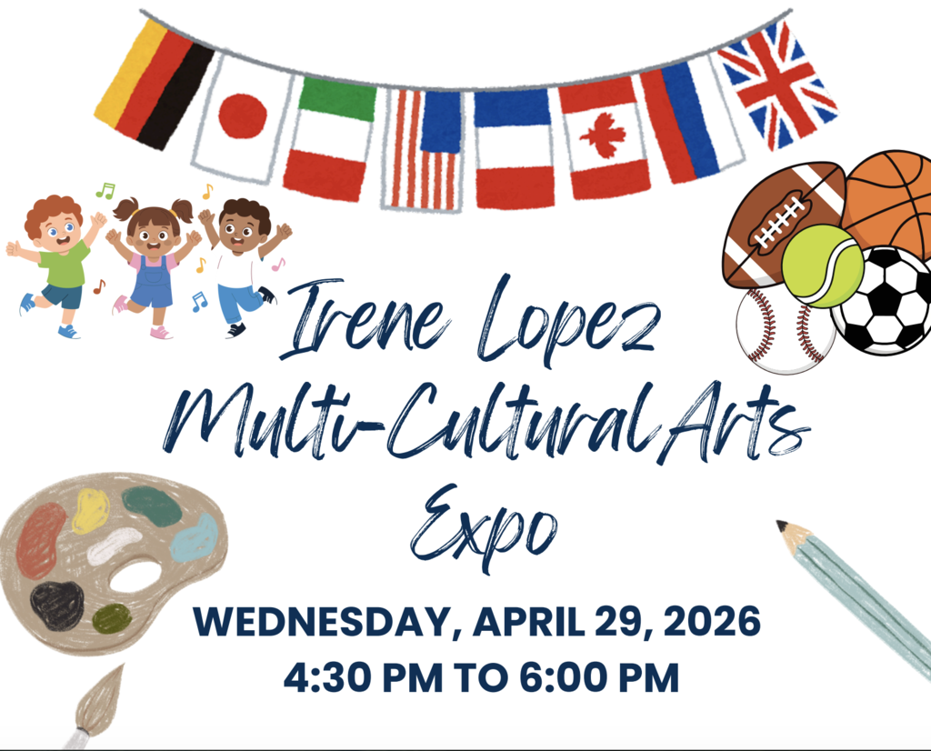 Irene Lopez Multi-Cultural Arts Expo Wednesday April 29, 2026 4:30-6:00 PM