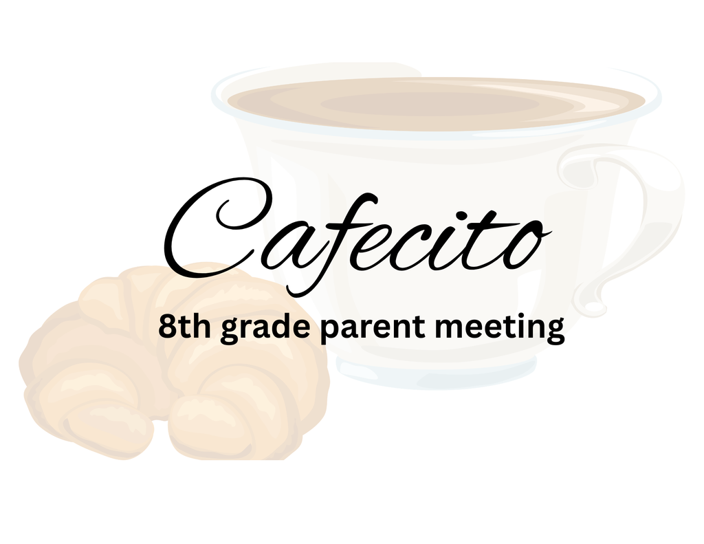 Picture of coffee and pastry with the words Cafecito 8th grade parent meeting