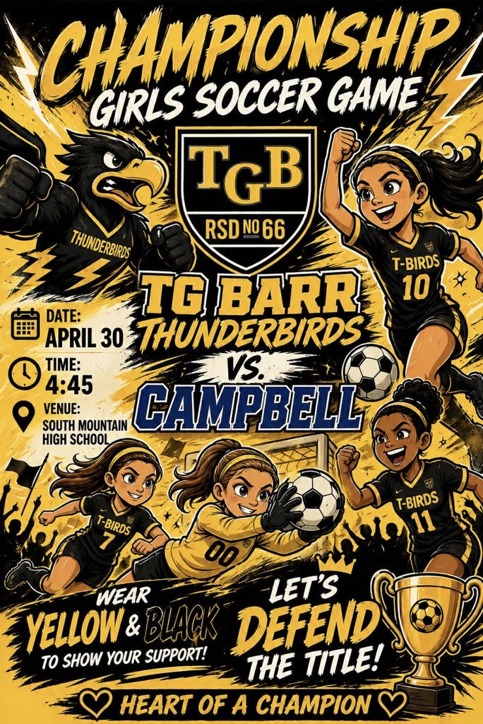 A bold black-and-yellow poster promoting a girls’ championship soccer game. The center features a TG Barr Thunderbirds shield logo, with animated illustrations of girls soccer players in black uniforms playing and celebrating around it. The text announces: “Championship Girls Soccer Game,” “TG Barr Thunderbirds vs. Campbell,” with details on the left showing the date (April 30), time (4:45), and venue (South Mountain High School). Additional phrases read “Wear Yellow & Black to Show Your Support!” and “Let’s Defend the Title!” A gold trophy and cheering crowd silhouettes appear at the bottom, with the slogan “Heart of a Champion.”
