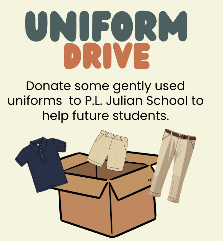 Uniform Drive Donate some gently ysed uniforms to P.L. Julian School to help future students.