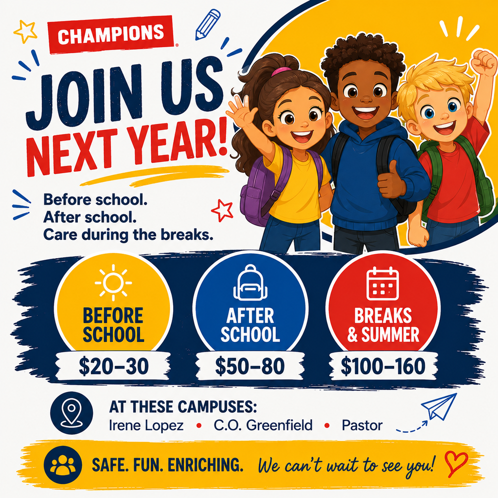 Champions is returning next year for before school, after school, and during breaks at Lopez, C.O. Greenfield and Pastor.