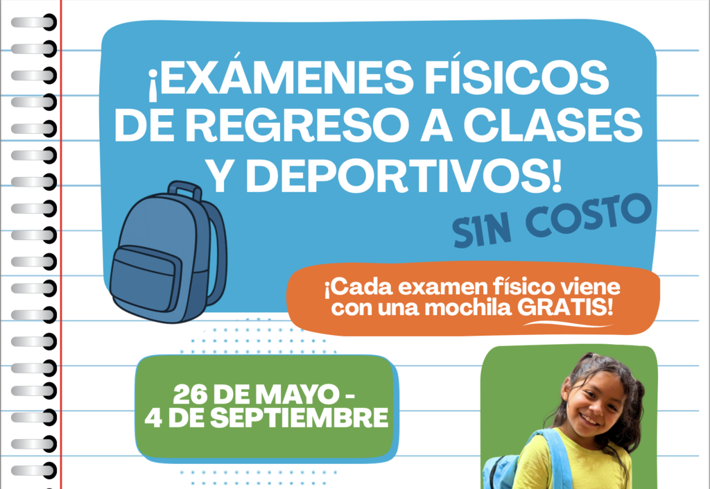 Exámenes físicos gratuitos de regreso a clases y deportes. ¡Cada examen físico incluye una mochila gratis! Del 26 de mayo al 4 de septiembre.