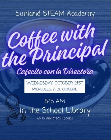 Flyer announcing Coffee with the principal at SUNLAND STEAM ACADEMY in the school library at 8:15am on Wednesday October 21st, in both English and Spanish languages.