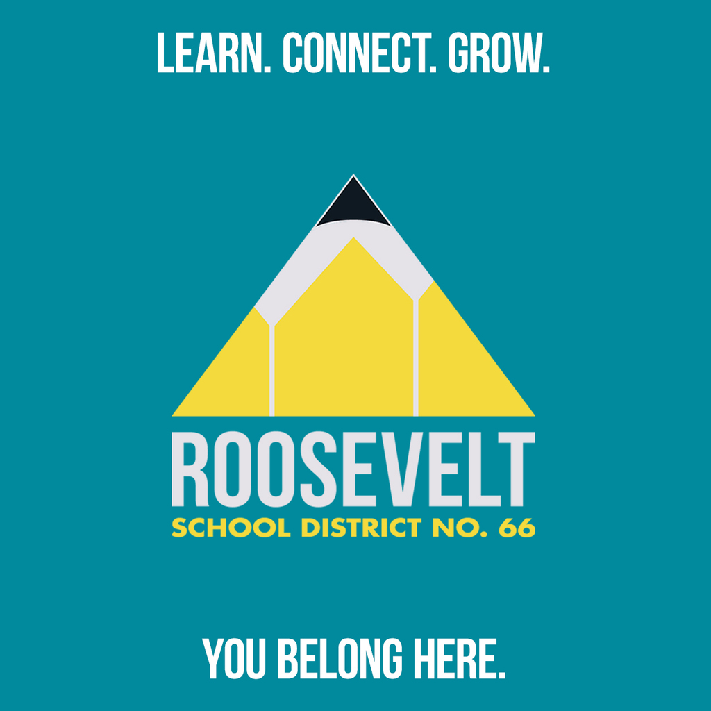 Graphic with Roosevelt School District logo in the middle. Text on top that says learn connect grow. Text on bottom that says You Belong Here.