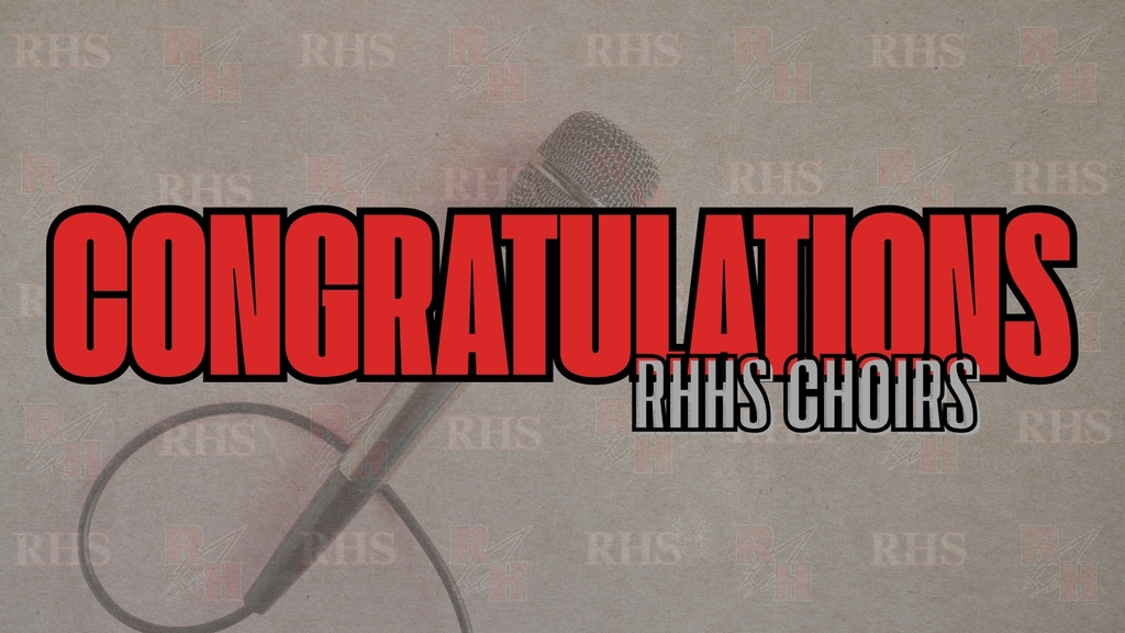 Congratulations RHHS Choirs
