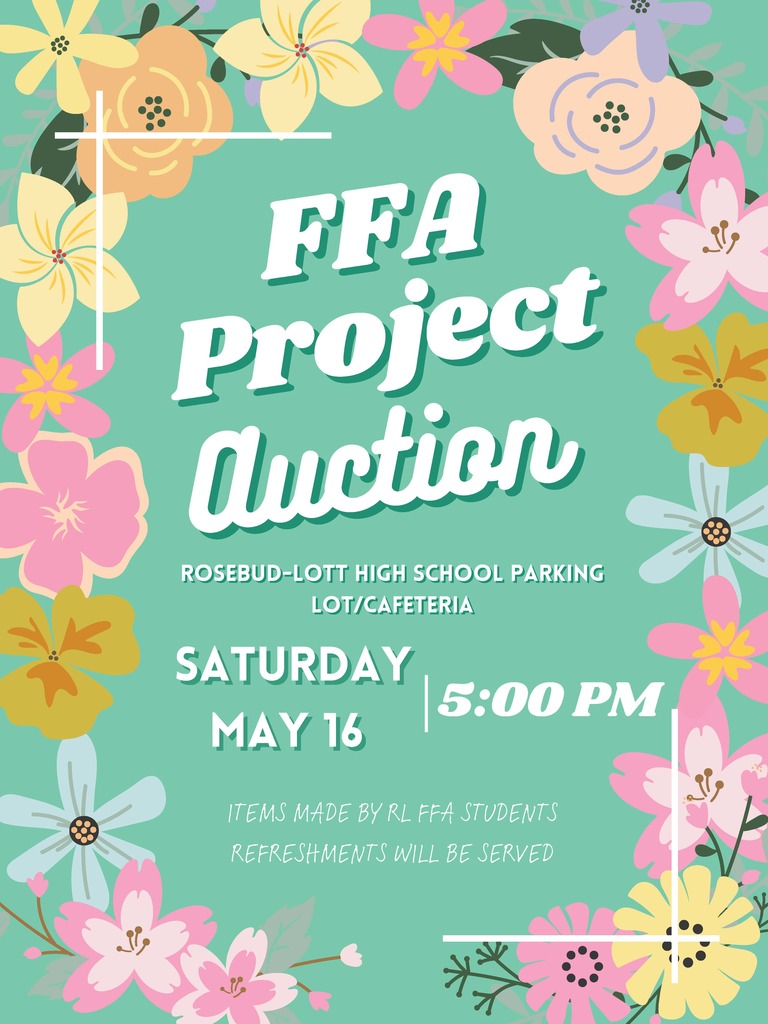 Floral-themed poster for FFA Project Auction on May 16 at 5 PM at Rosebud-Lott High School. Bright flowers border text; cheerful and inviting.