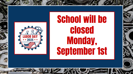 School will be closed Monday, September 1st