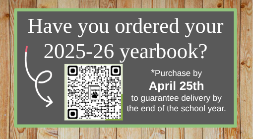 Have you ordered your 2025-26 yearbook?  *Purchase by April 25 to guarentee delivery by the end of the school year.