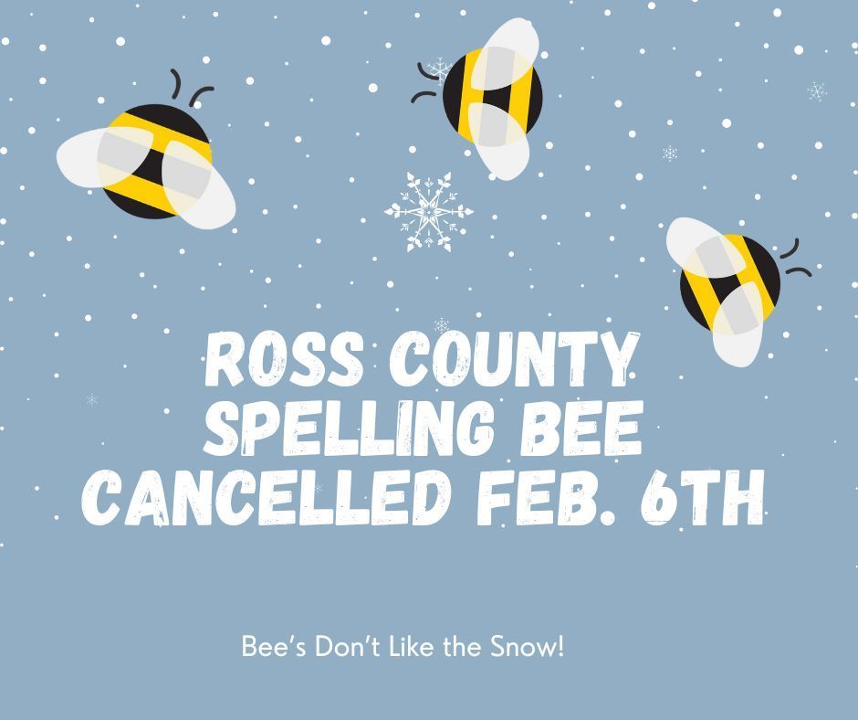 Ross County Spelling Bee Cancelled for Today!