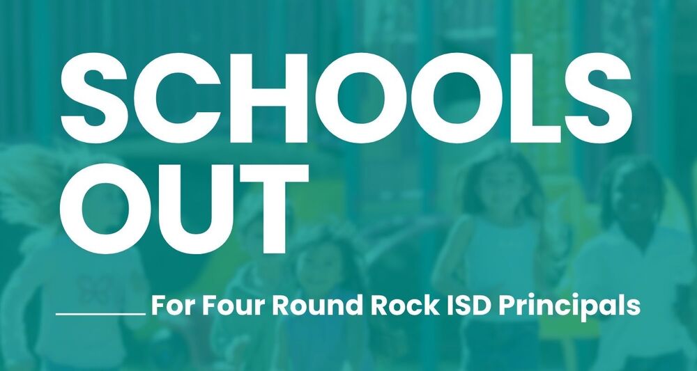 Schools Out for four round rock isd principals