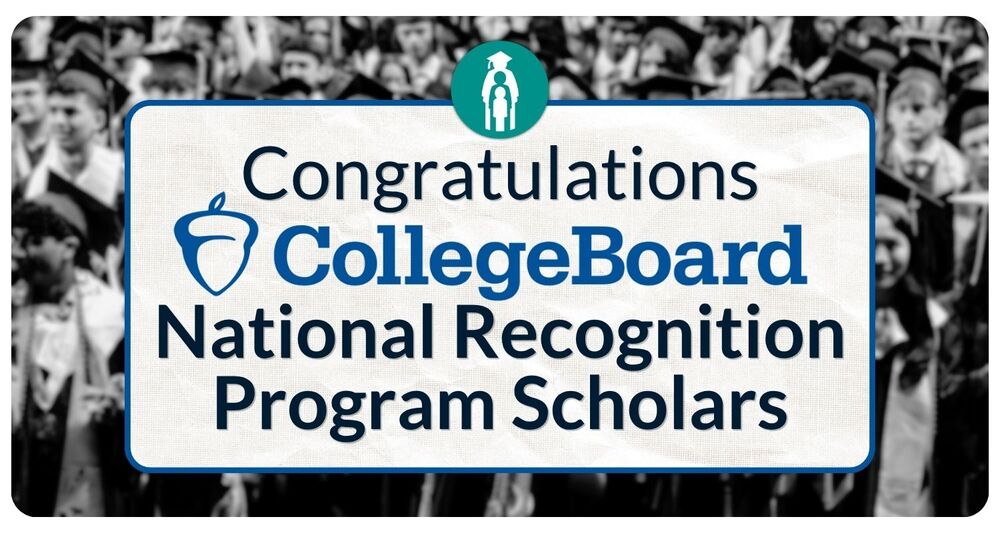 Congratulations College Board National Recognition Program Scholars