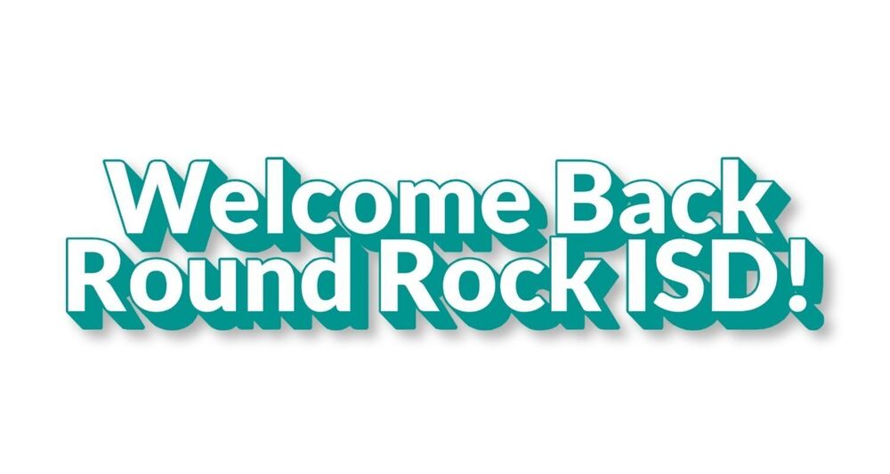 Welcome Back Round Rock ISD!