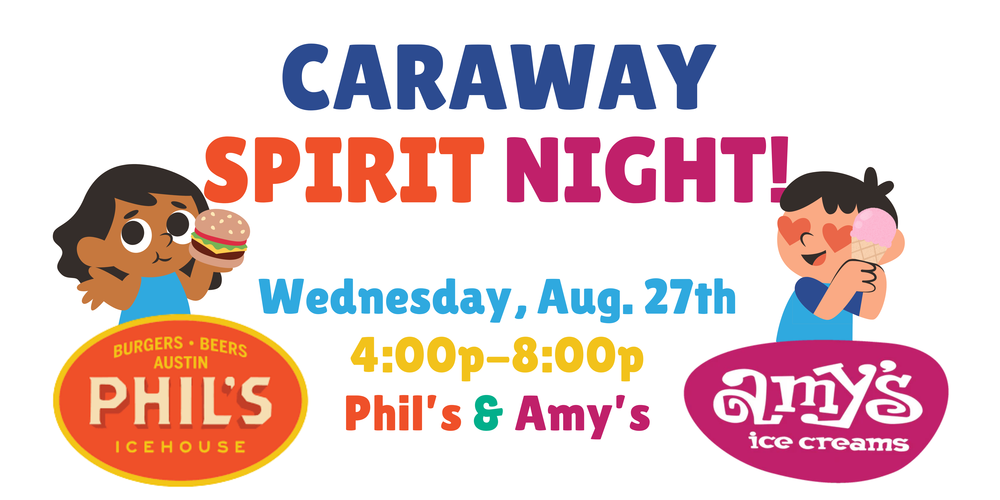Caraway Spirit Night, Wednesday, August 27th. 4p-8p. Phil's and Amy's