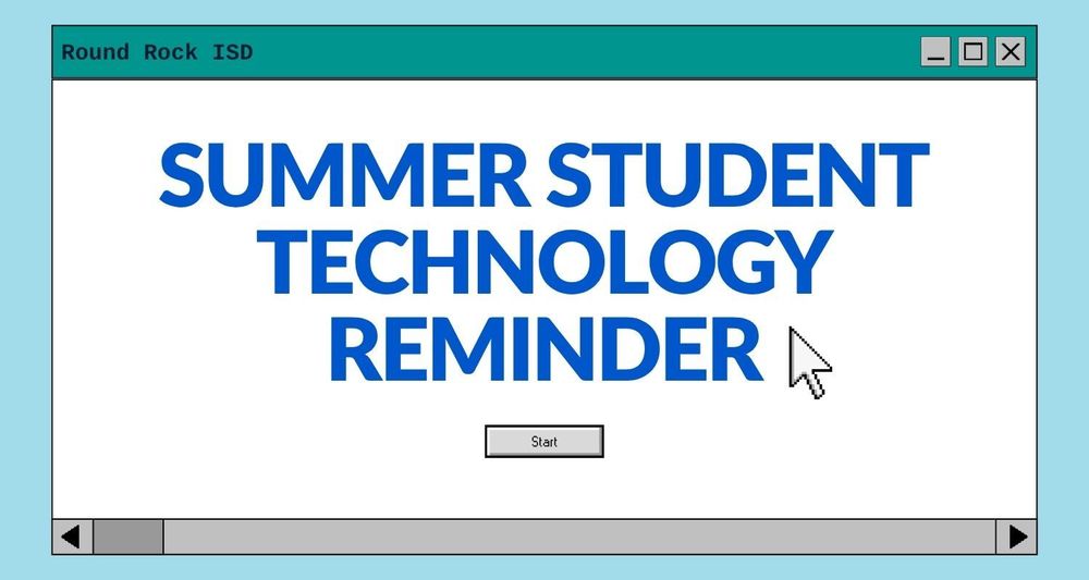 Summer Student Technology Reminder