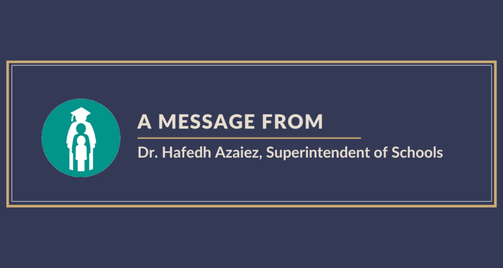A message from Dr. Hafedh Azaiez, Superintendent of Schools