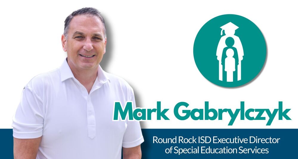 Mark Gabrylczyk, Round Rock ISD Executive Director of Special Education Services