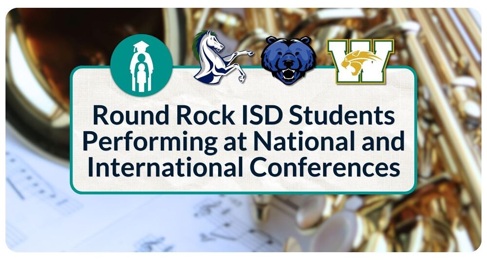 Round Rock ISD Students Performing at National and International Conferences