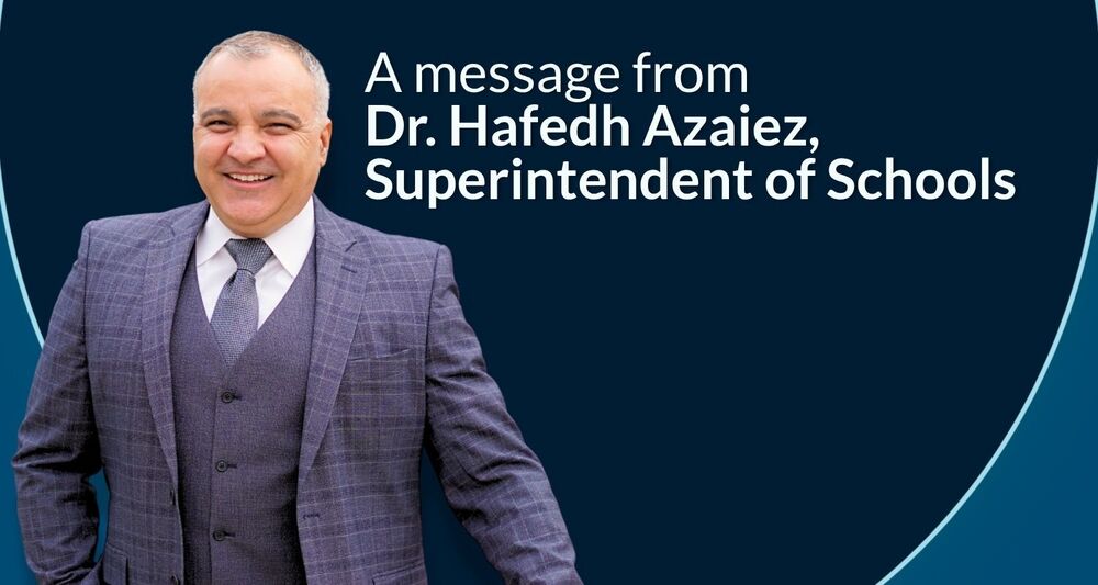 A message from Dr. Hafedh Azaiez, Superintendent of Schools