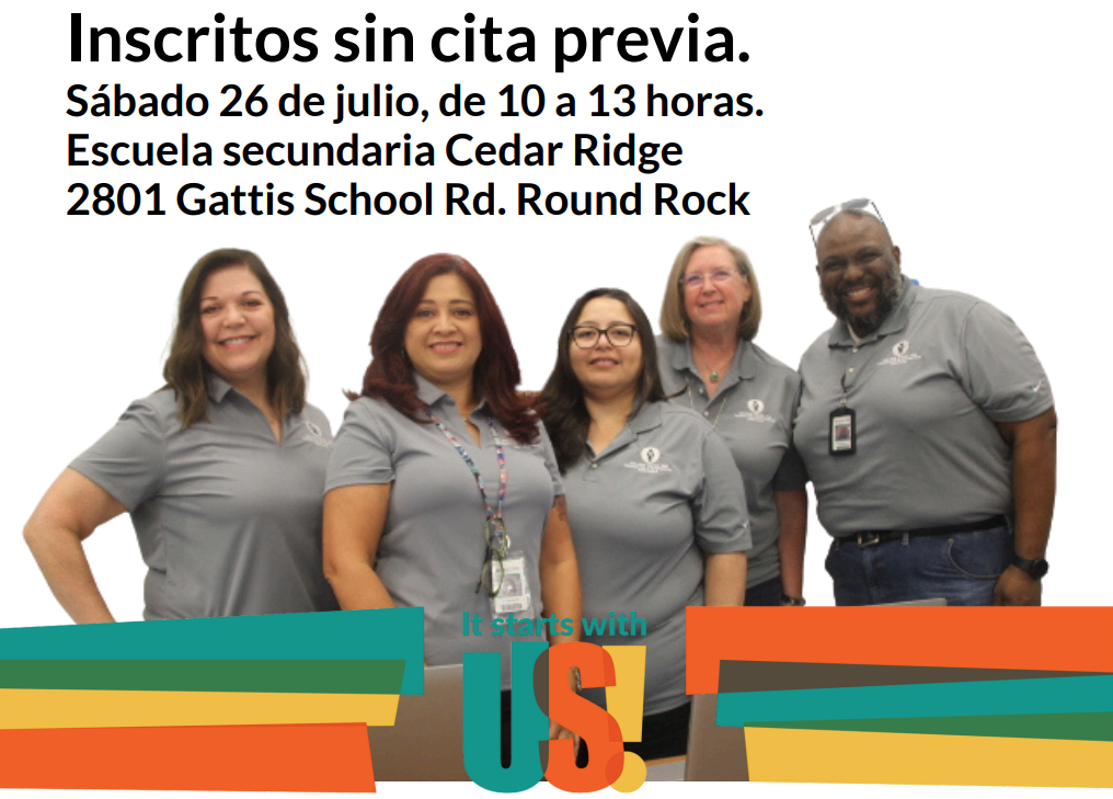 Inscritos sin cita previa. Sabado 26 de julio, de 10 a 1 p.m. Escuela secundaria Cedar Ridge. 2801 Gattis School Rd. Round Rock
